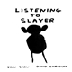 Iain Shaw / David Shrigley - Listening To Slayer